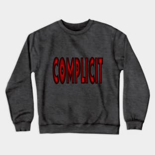 Complicit Crewneck Sweatshirt